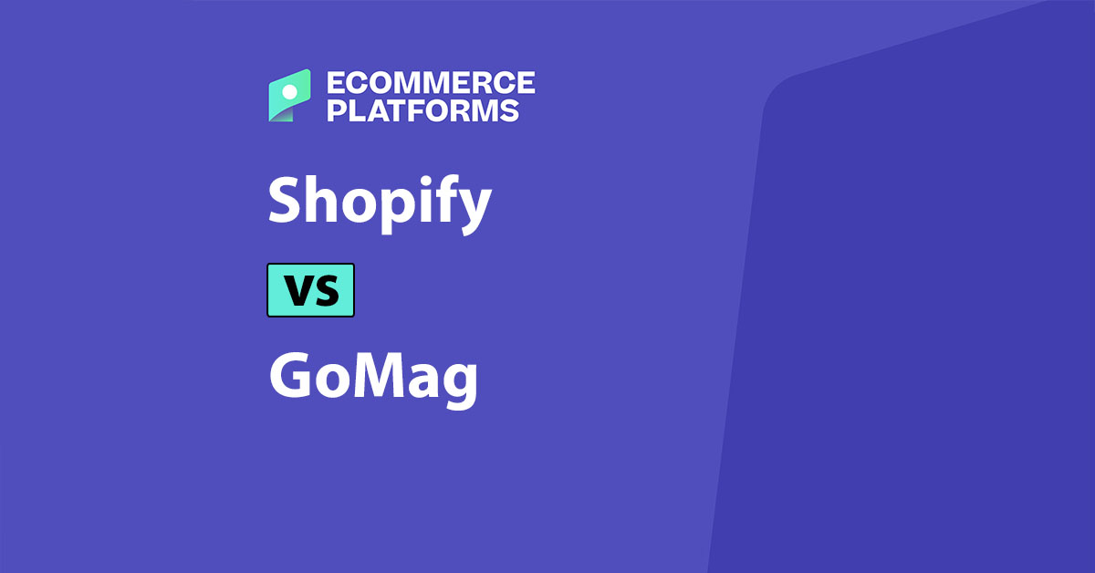Platforma e-commerce ideala shopify vs gomag